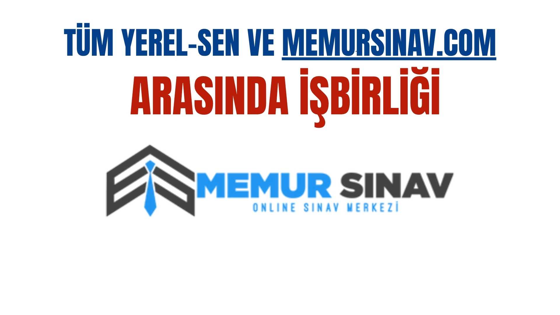 TÜM YEREL-SEN VE MEMURSINAV.com ARASINDA İŞBİRLİĞİ